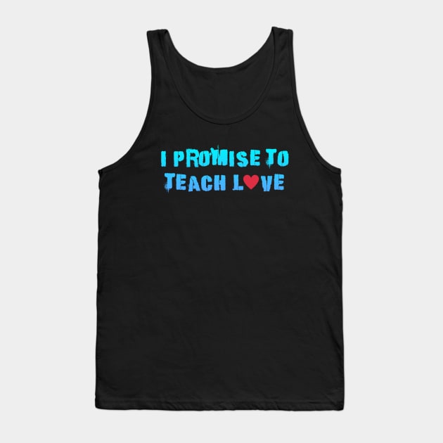 i promise to teach Love Tank Top by Dolta